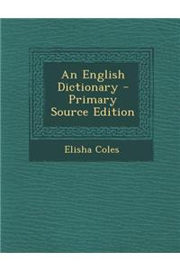 An English Dictionary - Primary Source Edition