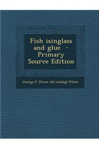 Fish Isinglass and Glue