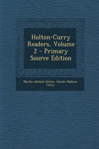 Holton-Curry Readers, Volume 2 - Primary Source Edition
