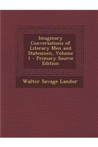 Imaginary Conversations of Literary Men and Statesmen, Volume 1 - Primary Source Edition