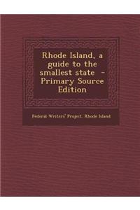 Rhode Island, a Guide to the Smallest State - Primary Source Edition