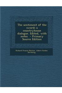 The Sentiment of the Sword; A Countryhouse Dialogue. Edited, with Notes - Primary Source Edition