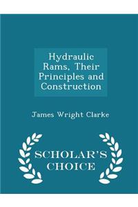Hydraulic Rams, Their Principles and Construction - Scholar's Choice Edition