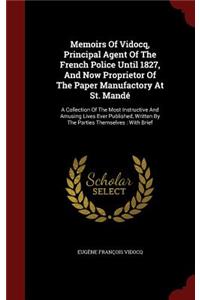 Memoirs Of Vidocq, Principal Agent Of The French Police Until 1827, And Now Proprietor Of The Paper Manufactory At St. Mandé