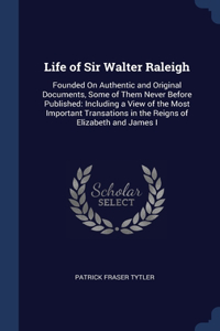 Life of Sir Walter Raleigh