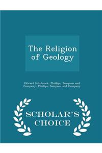 The Religion of Geology - Scholar's Choice Edition