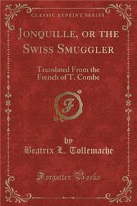 Jonquille, or the Swiss Smuggler