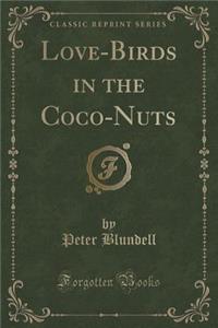 Love-Birds in the Coco-Nuts (Classic Reprint)