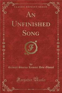 An Unfinished Song (Classic Reprint)