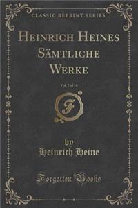 Heinrich Heines SÃ¤mtliche Werke, Vol. 7 of 10 (Classic Reprint)