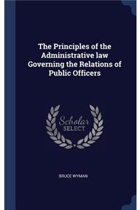 The Principles of the Administrative law Governing the Relations of Public Officers