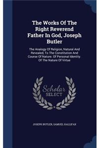 The Works Of The Right Reverend Father In God, Joseph Butler