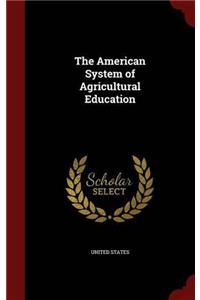 THE AMERICAN SYSTEM OF AGRICULTURAL EDUC