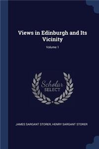 Views in Edinburgh and Its Vicinity; Volume 1