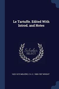 LE TARTUFFE. EDITED WITH INTROD. AND NOT