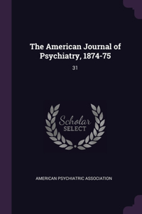 American Journal of Psychiatry, 1874-75