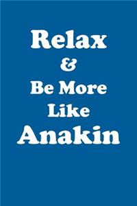 Relax & Be More Like Anakin Affirmations Workbook Positive Affirmations Workbook Includes: Mentoring Questions, Guidance, Supporting You