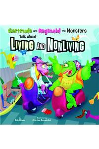 Gertrude and Reginald the Monsters Talk about Living and Nonliving