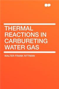 Thermal Reactions in Carbureting Water Gas