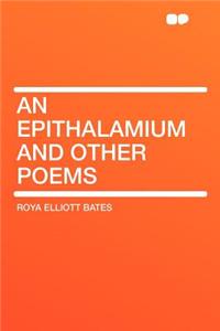 An Epithalamium and Other Poems