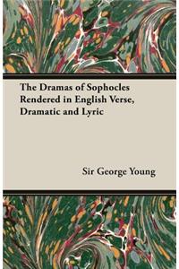 The Dramas of Sophocles Rendered in English Verse, Dramatic and Lyric