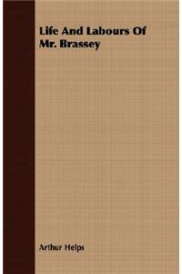 Life and Labours of Mr. Brassey