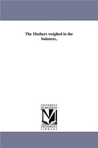 Mathers weighed in the balances,