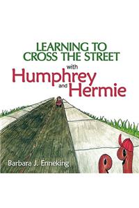 Learning to Cross the Street with Humphrey and Hermie