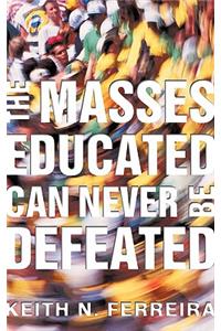 Masses Educated Can Never Be Defeated