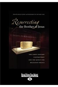 Resurrecting the Brother of Jesus (Large Print 16pt)