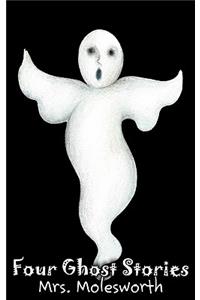 Four Ghost Stories by Mrs. Molesworth, Fiction, Historical