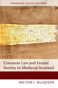 Common Law and Feudal Society in Medieval Scotland