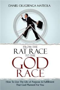 From The Rat Race To The God Race