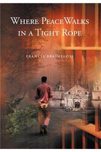 Where Peace Walks in a Tight Rope