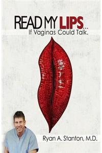 Read My Lips...If Vaginas Could Talk