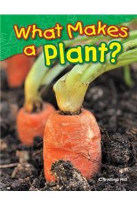 What Makes a Plant? (Library Bound)