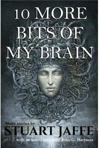 10 More Bits of My Brain