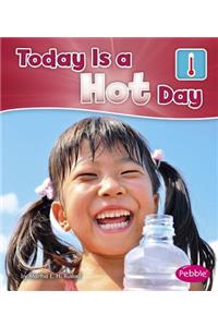 Today Is a Hot Day