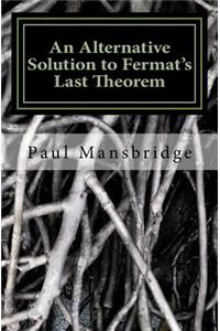 Alternative Solution to Fermat's Last Theorem