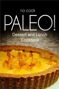No-Cook Paleo! - Dessert and Lunch Cookbook