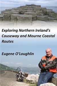 Exploring Northern Ireland's Causeway and Mourne Coastal Routes