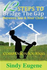 12 Steps to Bridge the Gap Between You & Your Child