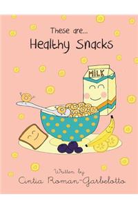 These Are... Healthy Snacks