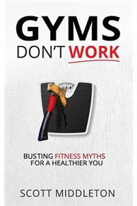 Gyms Don't Work