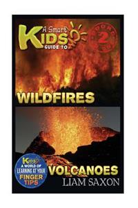A Smart Kids Guide to Wildfires and Volcanoes