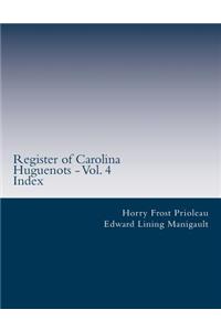 Register of Carolina Huguenots - Vol. 4