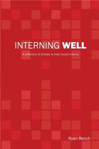 Interning Well: A collection of articles to help church interns