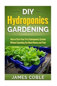 DIY Hydroponics Gardening