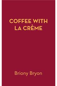 Coffee with La Crème
