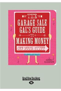 Garage Sale Gal's Guide to Making Money (Large Print 16pt)